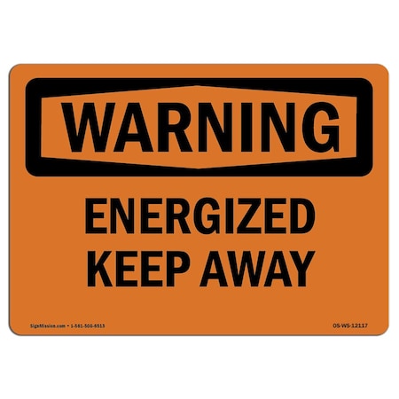 OSHA WARNING Sign, Energized Keep Away, 18in X 12in Rigid Plastic